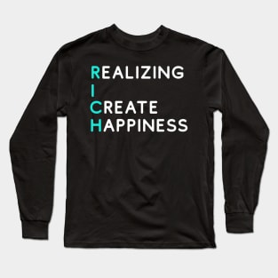 RICH - Realizing I Create Happiness (Bright) Long Sleeve T-Shirt